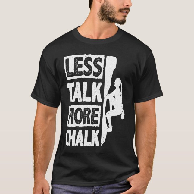 Camiseta Less Talk More Chalk Bouldering Wall Climber Bould (Frente)
