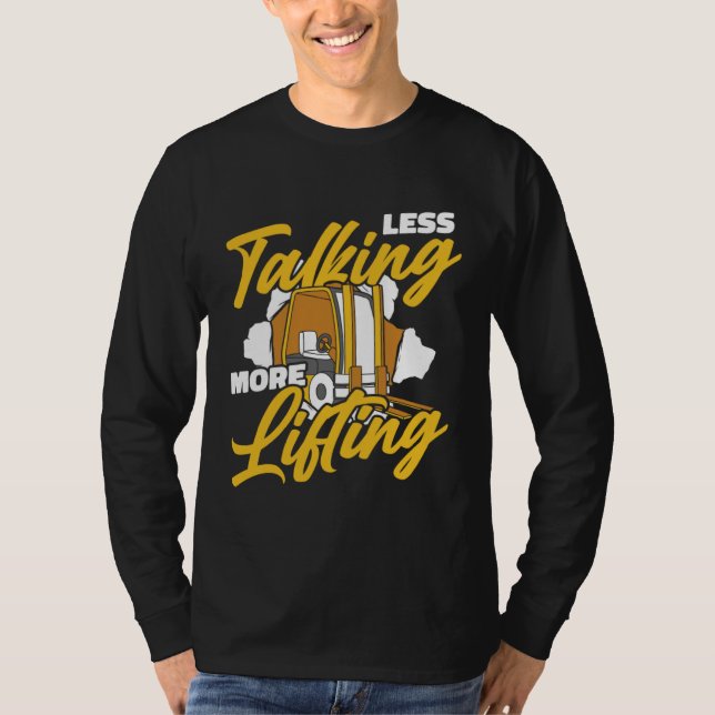 Camiseta Less Talking More Lifting Lift Truck Pro Forklift  (Frente)