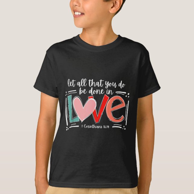 Camiseta Let All That You Do Be Done In Love, Christian Val (Frente)
