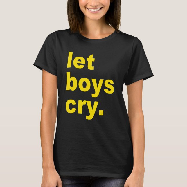 Camiseta Let boys cry Quote (Frente)