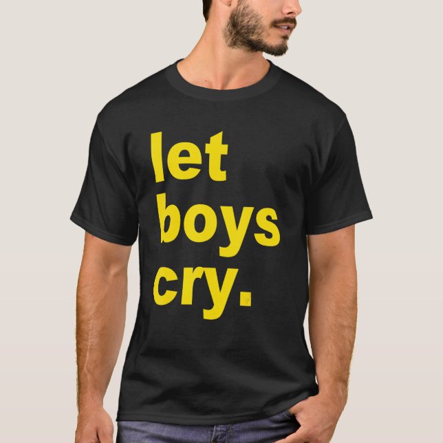 Camiseta Let boys cry Quote (Frente)