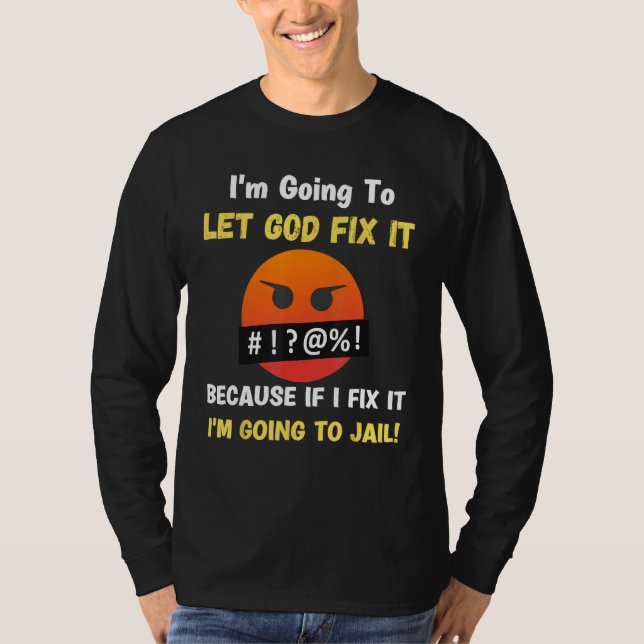 Camiseta Let God Fix It  Christian Religious Joke 5 (Frente)