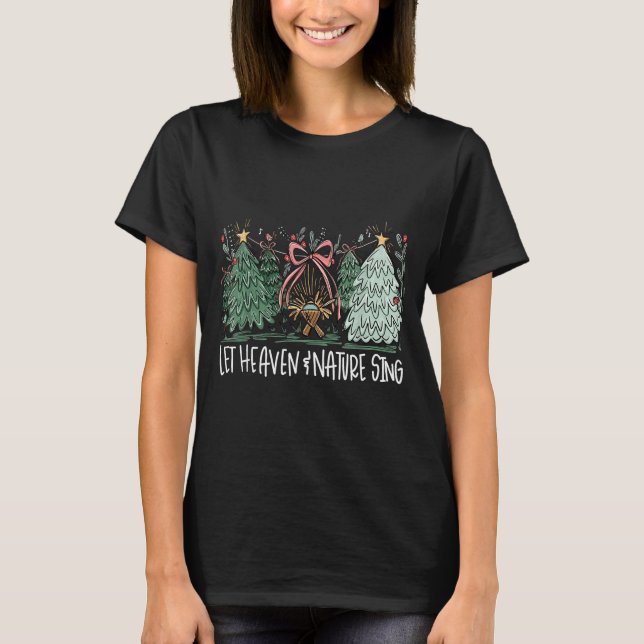 Camiseta Let Heaven &amp; Nature Sing Christmas Baby Jesus  (Frente)