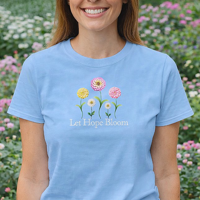 Camiseta Let Hope Bloom Pastel Floral Spring Christian (Let Hope Bloom Zinnia Floral Spring Shirt)