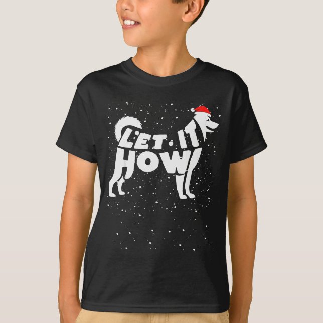 Camiseta Let It Howl Snow Funny Pun Winter Siberian Husky C (Frente)