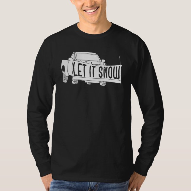 Camiseta Let it Snow Pickup Truck with Snowplow Snowplowing (Frente)
