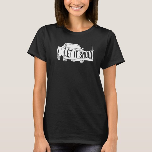 Camiseta Let it Snow Pickup Truck with Snowplow Snowplowing (Frente)