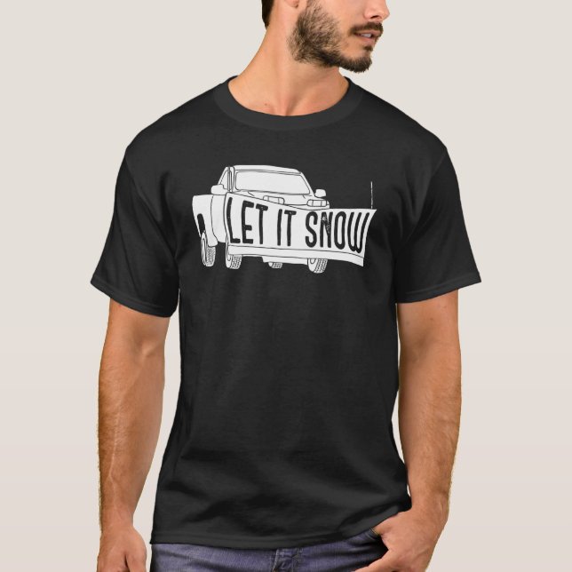 Camiseta Let it Snow Pickup Truck with Snowplow Snowplowing (Frente)