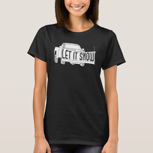 Camiseta Let it Snow Pickup Truck with Snowplow Snowplowing (Frente)