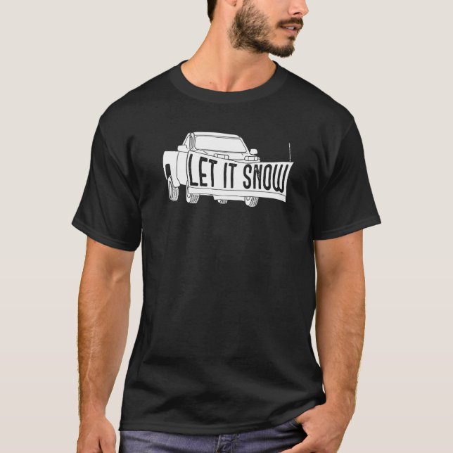 Camiseta Let it Snow Pickup Truck with Snowplow Snowplowing (Frente)