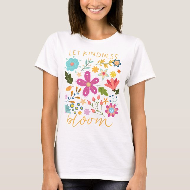 Camiseta Let kindness bloom.  (Frente)
