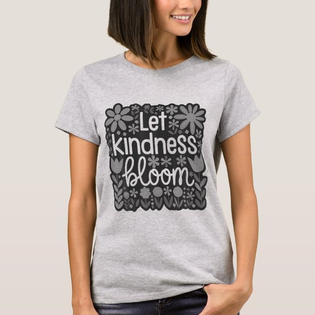 Camiseta Let kindness bloom (Frente)