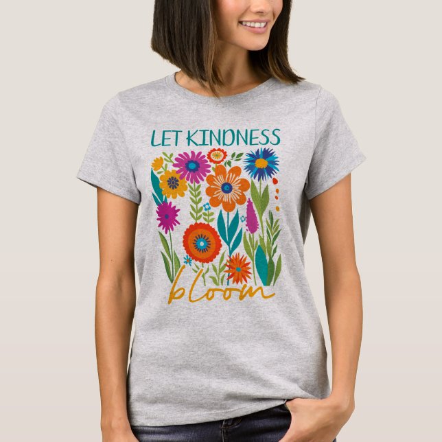 Camiseta Let kindness bloom.  (Frente)