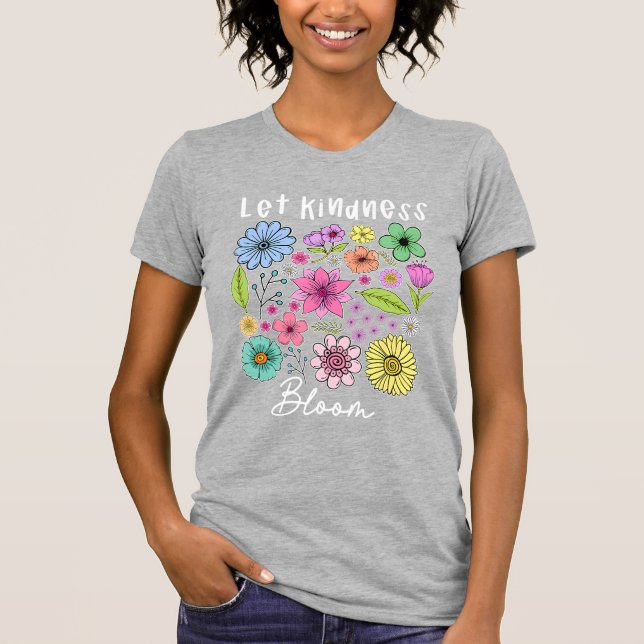 Camiseta Let kindness bloom. (Frente)