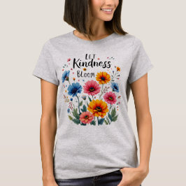 Camiseta Let kindness bloom. 