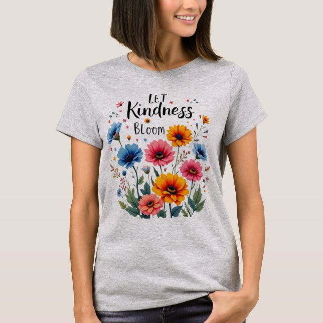 Camiseta Let kindness bloom.  (Frente)