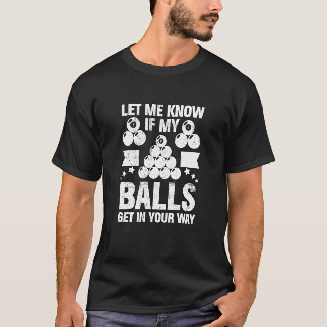 Camiseta Let Me Know If My Balls Billiard Player 8 Ball Bil (Frente)