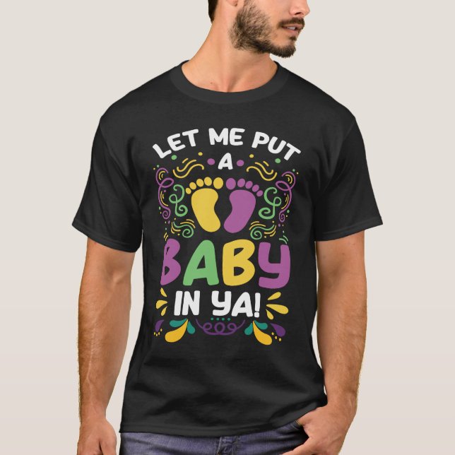 Camiseta Let Me Put A Baby In Ya  Mardi Gras (Frente)