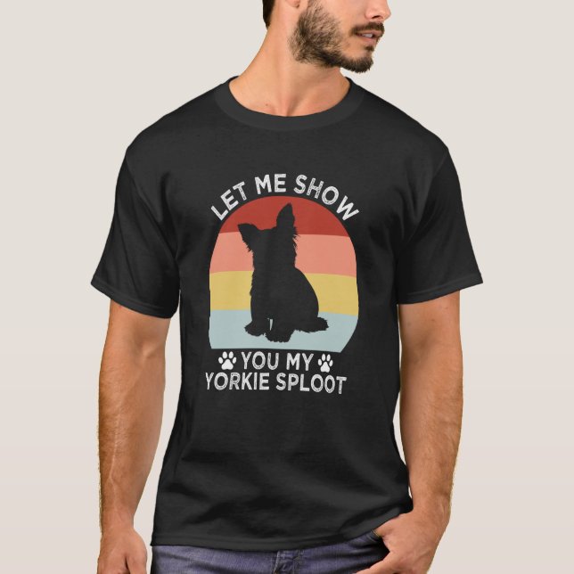 Camiseta Let Me Show You My Yorkie Sploot Dog Breed Yorkshi (Frente)