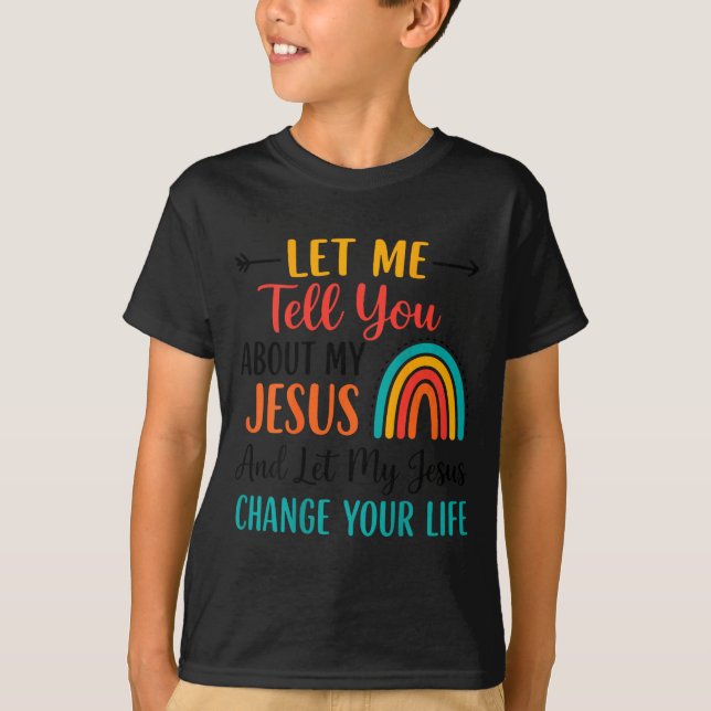 Camiseta Let Me Tell You About My Jesus Christian Rainbow ( (Frente)