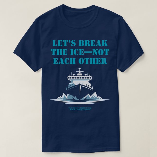 Camiseta LET’S BREAK THE ICE—NOT EACH OTHER Activist (Frente do Design)
