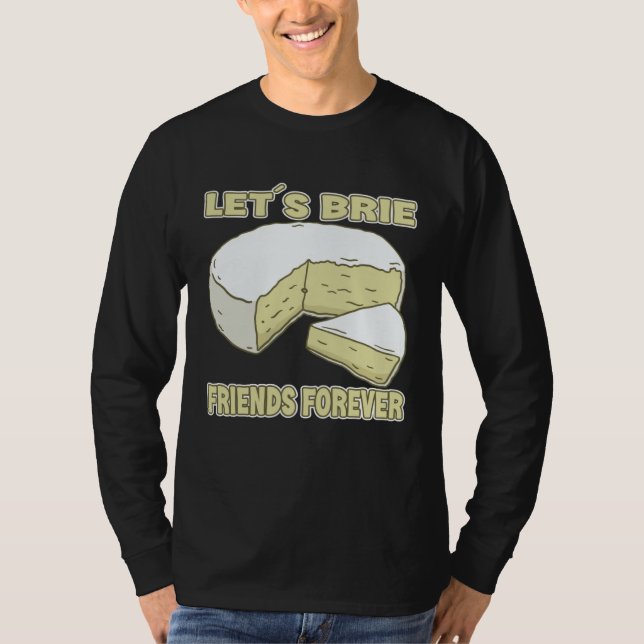 Camiseta Let´s Brie Friends Forever Brie Cheese (Frente)