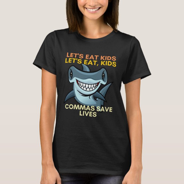 Camiseta Let s Eat Kids Commas Save Lives English Teacher (Frente)