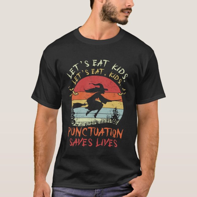 Camiseta Let s Eat Kids Punctuation Saves Lives Witch Hallo (Frente)