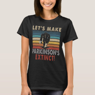 Camiseta let s make Parkinson’s  extinct bigfoot