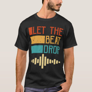 Camiseta Let The Beat Drop