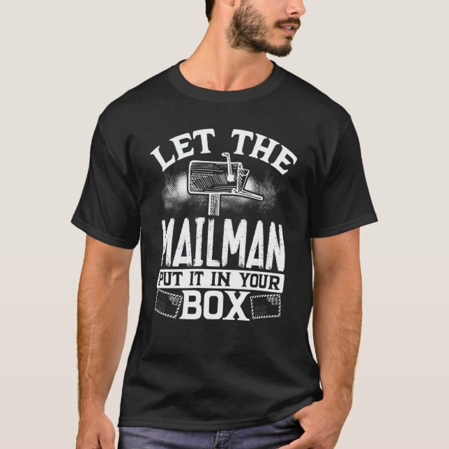 Camiseta Let The Mailman Put It In Your Box Postal Worker (Frente)