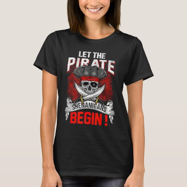 Camiseta Let The Pirate Shenanigans Begin  Crossbones Freeb (Frente)