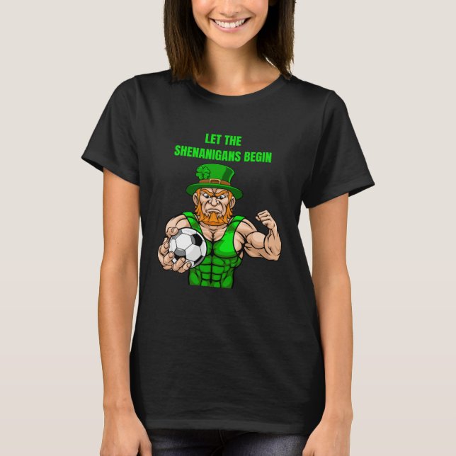 Camiseta Let The Shenanigans Begin Soccer St Patrick s Day (Frente)