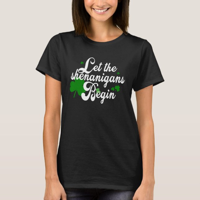 Camiseta Let The Shenanigans Begin St Patricks Day (Frente)