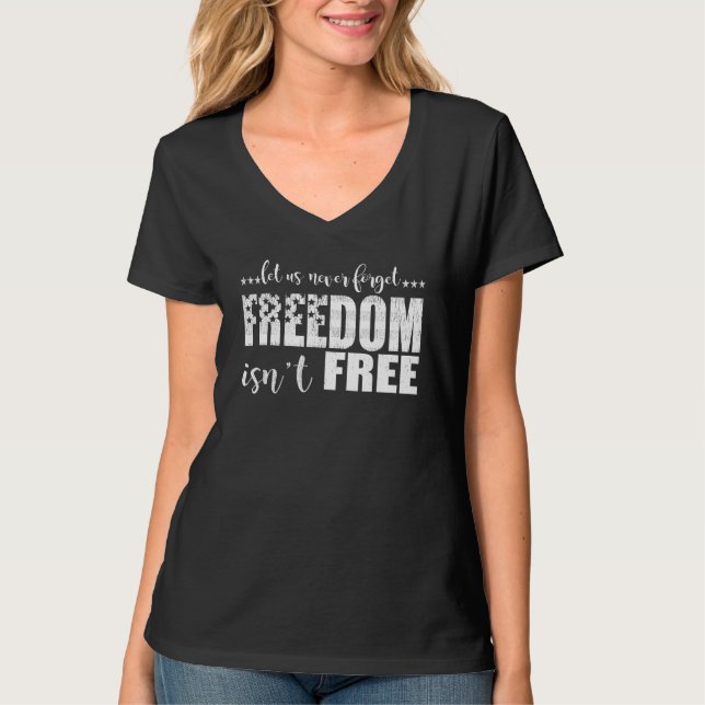 Camiseta Let Us Never Forget Freedom Isn t Free  Veteran s  (Frente)