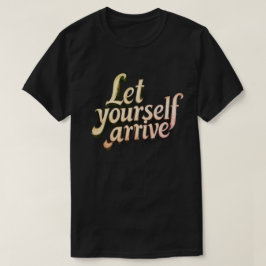 Camiseta Let Yourself Arrive | camiseta motivacio