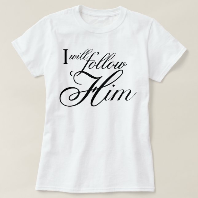 Camiseta letra angelical I Will Follow Him (Frente do Design)