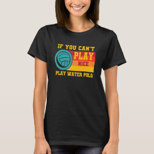 Camiseta Letra Waterpolo se você não pode jogar água legal