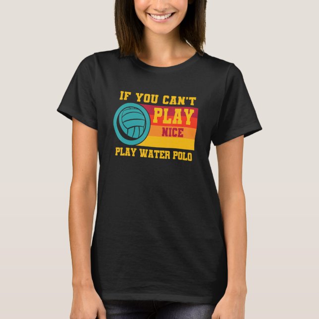 Camiseta Letra Waterpolo se você não pode jogar água legal (Frente)
