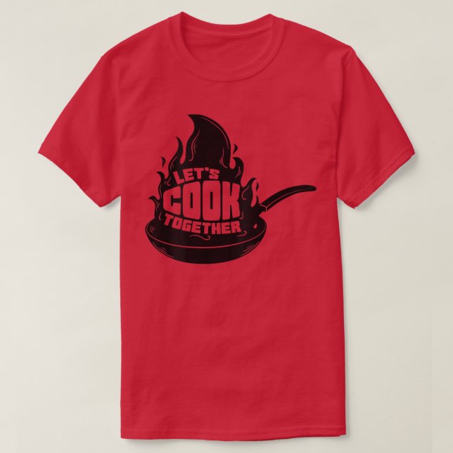 Camiseta Lets Cook Together Cooking in the Kitchen  (Frente do Design)
