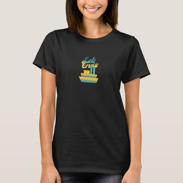 Camiseta Lets Cruise river & lake cruises enjoy peace sceni (Frente)