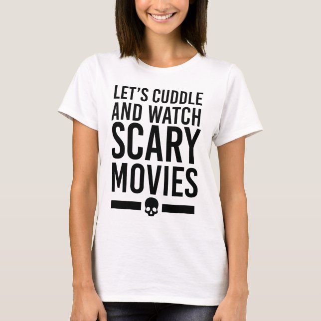 Camiseta Let's Cuddle & Watch Scary Movies (Frente)