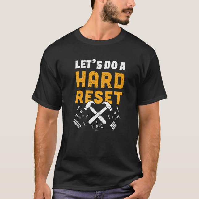 Camiseta Let's Do A Hard Reset  Computer Repair & Tech Supp (Frente)