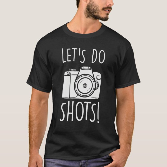 Camiseta Lets Do Shots  Camera  Photography (Frente)