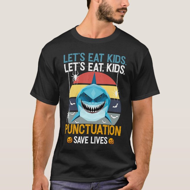 Camiseta Let's Eat Kids Ponctuation Save Lives  Shark Hallo (Frente)