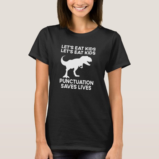 Camiseta Let's Eat Kids Punctuation Saves Lives Grammar (Frente)