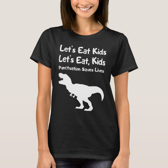 Camiseta Let's Eat Kids Punctuation Saves Lives Grammar  1 (Frente)