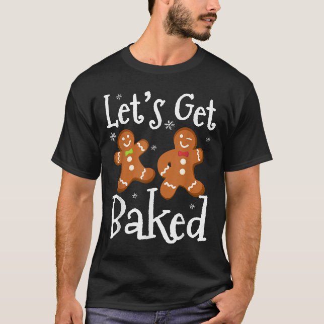 Camiseta Let's Get Baked Cookie Baking Team Gingerbread Chr (Frente)
