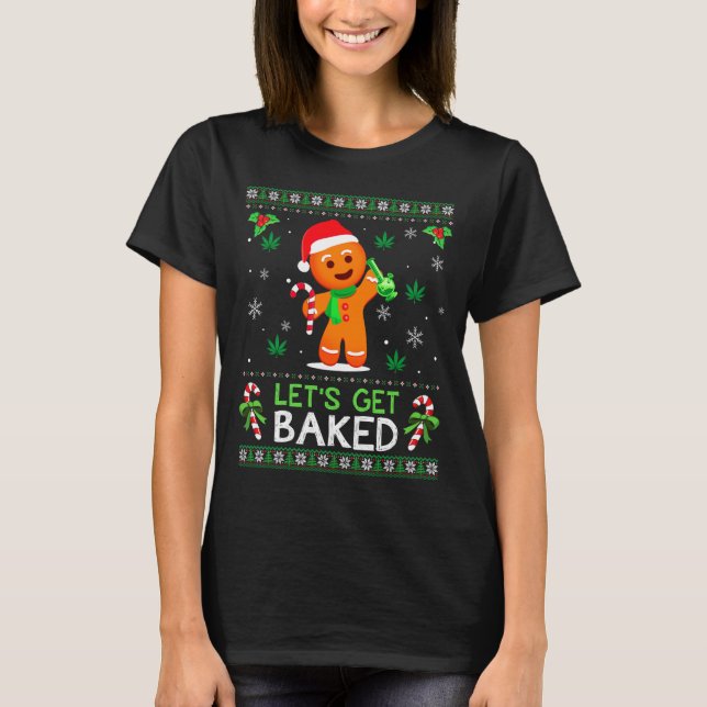Camiseta Lets Get Baked Ugly Sweater Weed Christmas Xmas Lo (Frente)