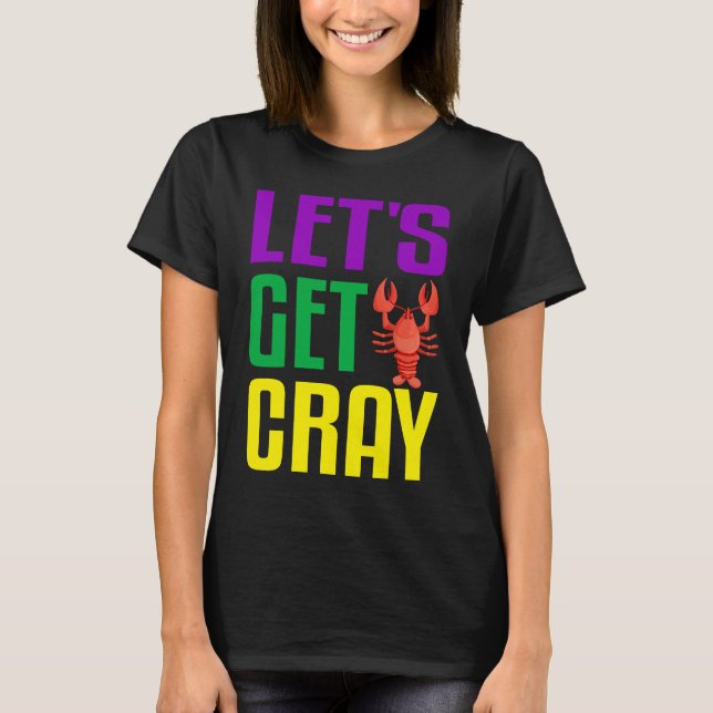 Camiseta Let's Get Cray  Crawfish Mardi Gras Women Kid Boys (Frente)
